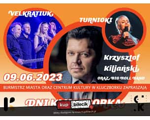 Bilety na koncert Dni Kluczborka 2023 - Velkratiuk, Krzysztof Kiliański z Big Roll Bandem, Zespół Turnioki - 09-06-2023