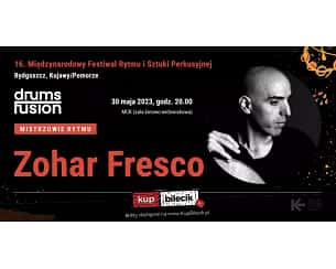 Bilety na koncert Zohar Fresco Quartet - Zohar Fresco – mistrz tradycyjnych instrumentów perkusyjnych w Bydgoszczy - 30-05-2023