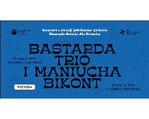 Bilety na koncert - Bastarda Trio i Maniucha Bikont // 24. Biennale Sztuki dla Dziecka w Poznaniu - 30-05-2023