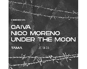 Bilety na koncert Obsession: Nico Moreno | Caiva | Under The Moon w Poznaniu - 30-06-2023