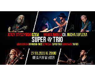Bilety na koncert Super Trio, czyli klasyka polskiego rocka w Łodzi - 27-05-2023