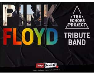 Bilety na koncert The Echoes Project – Polish tribute to Pink Floyd - "Dark Side of The Moon & Wish You Were Here" w Bydgoszczy - 08-07-2023
