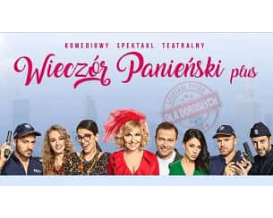 Bilety na spektakl Wieczór Panieński Plus - Radomsko - 15-09-2023