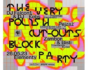 Bilety na koncert THe VeRY PoLiSH CuT Outs BLoCK PaRtY feat. DJ Falcon1 & DJ Kebs / Pejzaż (Live) / Zambon & Bisti w Warszawie - 26-05-2023