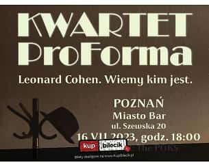 Bilety na koncert Kwartet ProForma - Leonard Cohen. Wiemy kim jest + Support: The Poks w Poznaniu - 08-10-2023