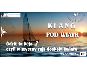 Bilety na koncert „Gdzie ta keja…? czyli muzyczny rejs dookoła świata” ( KLANG i Pod Wiatr) w Kielcach - 25-06-2023