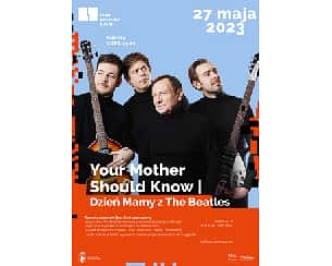 Bilety na koncert Dzień Mamy z The Beatles: Your Mother Should Know w Warszawie - 27-05-2023