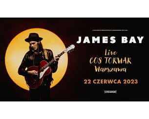 Bilety na koncert James Bay w Warszawie - 22-06-2023