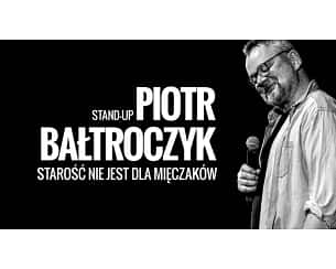 Bilety na koncert Piotr Bałtroczyk - Starość nie jest dla mięczaków w Poznaniu - 08-12-2023