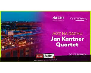 Bilety na koncert Jan Kantner Quartet - Jazz Na dACHu! Jan Kantner Quartet we Wrocławiu - 20-06-2023