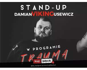 Bilety na kabaret Damian Viking Usewicz Stand-up - NOWY PROGRAM- "TRAUMA" w Drezdenku - 09-06-2023