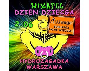 Bilety na koncert WIXAPOL DZIEN DZIECKA !NOWE MIEJSCE! }) UWOLNIJ WEWNECZNEGO BAHORA ({ w Warszawie - 02-06-2023