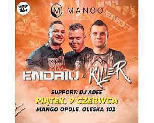 Bilety na koncert Endriu x Killer | Mango Opole - 09-06-2023