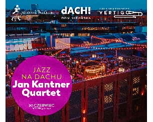Bilety na koncert Jazz Na dACHu! Jan Kantner Quartet we Wrocławiu - 20-06-2023