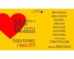 Bilety na koncert When A Man Loves a Woman - Mężczyźni – Kobietom w Katowicach - 02-03-2024