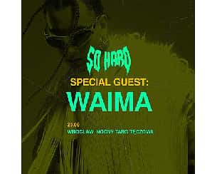 Bilety na koncert SO HARD feat. WAIMA | WROCŁAW 23.06 - 23-06-2023