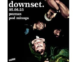 Bilety na koncert DOWNSET w Poznaniu - 05-08-2023