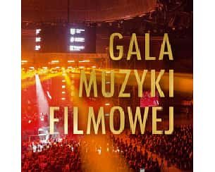 Bilety na koncert GALA MUZYKI FILMOWEJ w Katowicach - 28-10-2023