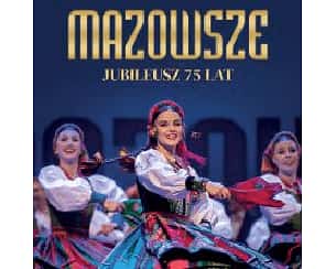 Bilety na spektakl MAZOWSZE - Jubileusz 75 lat - Zabrze - 20-01-2024