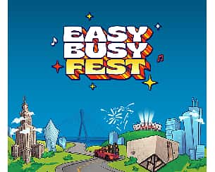 Bilety na koncert EASY BUSY FEST w Warszawie - 26-08-2023