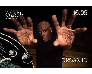 Bilety na Organ-ic. 58. Międzynarodowy Festiwal Wratislavia Cantans