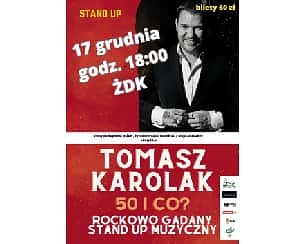Bilety na kabaret STAND UP muzyczny  Tomasz Karolak 50 i co ? Rockowo gadany  17 grudnia godz.18:00 w Żninie - 17-12-2023