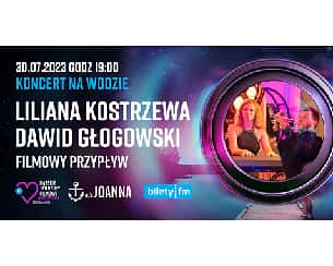 Bilety na koncert Liliana Kostrzewa i Dawid Głogowski| Filmowy Przypływ | 17. DWF w Szczecinie - 30-07-2023