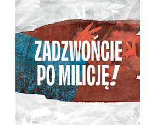 Bilety na koncert Zadzwońcie po Milicję! w Warszawie - 08-12-2023
