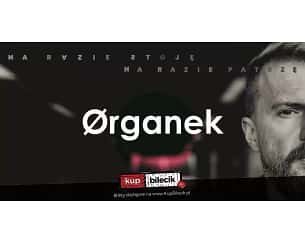Bilety na koncert Ørganek - koncert Organka w Fabryce Lloyda. w Bydgoszczy - 29-09-2023