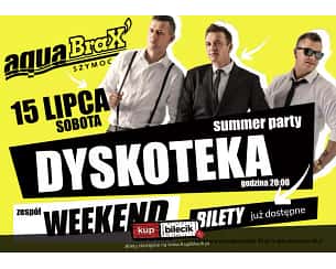 Bilety na koncert Summer Party - Dyskoteka Summer Party z udziałem zespołu WEEKEND w Szymocice - 15-07-2023