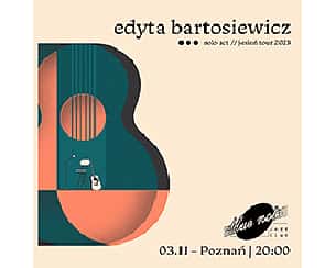 Bilety na koncert Edyta Bartosiewicz Solo Act w Poznaniu - 03-11-2023