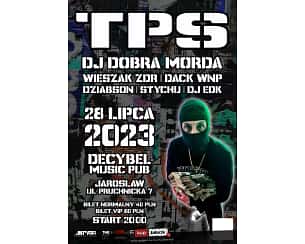 Bilety na koncert TPS ZDR x TIW TEAM - KONCERT - TPS | DJ DBRA MORDA | WIESZAK ZDR | DACK WNP | DZIABSON | STYCHU | DJ EDK w Jarosławiu - 28-07-2023