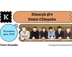 Bilety na spektakl Klancyk gra Dzień Chłopaka - Warszawa - 30-09-2023