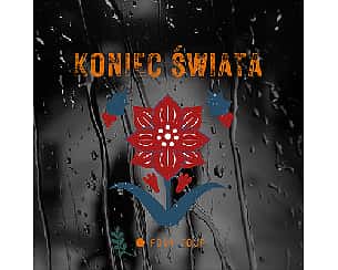 Bilety na koncert KONIEC ŚWIATA | FOLK TOUR |  Sosnowiec - 01-12-2023