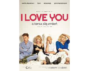 Bilety na spektakl I LOVE YOU, a teraz się zmień - Wałbrzych - 25-06-2023