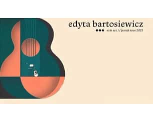 Bilety na koncert Edyta Bartosiewicz - Edyta Bartosiewicz Solo Act - jesień tour 2023 w Toruniu - 01-10-2023