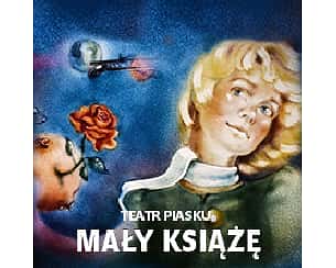 Bilety na spektakl MAŁY KSIĄŻĘ - Teatr Piasku Tetiany Galitsyny - Elbląg - 04-10-2023 Bilety na spektakl MAŁY KSIĄŻĘ - Teatr Piasku Tetiany Galitsyny - Elbląg - 04-10-2023