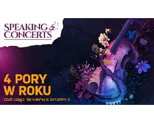 Bilety na koncert Speaking Concerts - 4 Pory w Roku czyli czego nie wiemy o Antonim V. w Toruniu - 28-05-2023