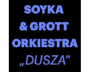 Bilety na koncert SOYKA & GROTT ORKIESTRA: „DUSZA” – koncert we Wrocławiu - 16-09-2023