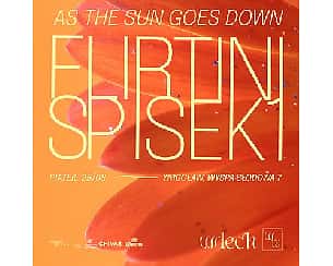 Bilety na koncert WDECH • As The Sun Goes Down: Flirtini + Spisek1 we Wrocławiu - 25-08-2023