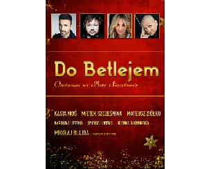 Bilety na koncert Do Betlejem Oratorium na Boże Narodzenie w Krakowie - 06-01-2024