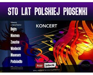 Bilety na koncert STO LAT POLSKIEJ PIOSENKI - POLSKIE HITY OSTATNIEGO STULECIA w Koninie - 15-10-2023