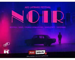 Bilety na Ars Latrans  Festival Noir - Festival NOIR