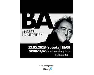 Bilety na kabaret ANDRZEJ PONIEDZIELSKI- "BA" w Grudziądzu - 03-12-2023