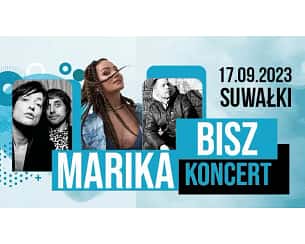 Bilety na koncert Bisz, Marika, Matylda/Łukasiewicz w Suwałkach - 17-09-2023