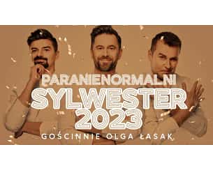 Bilety na koncert PARANIENORMALNI - SYLWESTER W CAVATINA HALL - GOŚCINNIE OLGA ŁASAK w Bielsku-Białej - 31-12-2023