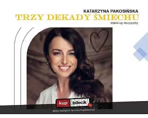 Bilety na koncert Katarzyna Pakosińska - Stand-up muzyczny "Trzy Dekady Śmiechu" - 21-05-2023