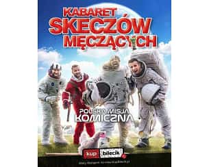 Bilety na kabaret Skeczów Męczących - Polska Misja Komiczna w Kępnie - 20-10-2023 Bilety na kabaret Skeczów Męczących - Polska Misja Komiczna w Kępnie - 20-10-2023