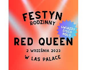 Bilety na koncert Festyn Rodzinny z Red Queen | Las Palace w Chociczy - 02-09-2023