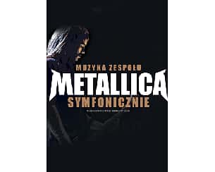 Bilety na koncert Muzyka zespołu Metallica symfonicznie w Skierniewicach - 16-10-2023
